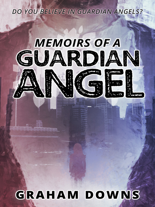 Title details for Memoirs of a Guardian Angel by Graham Downs - Available
